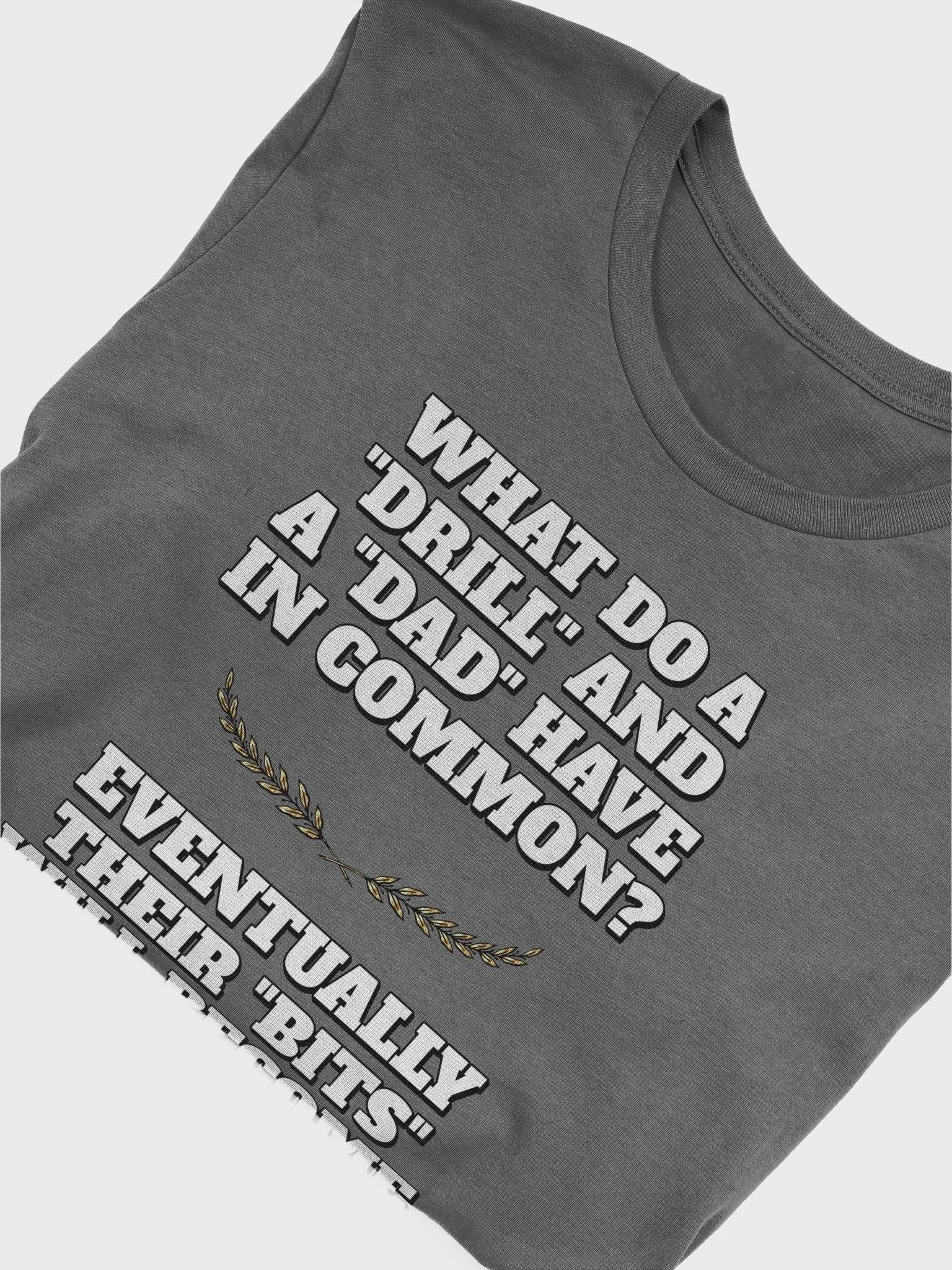 What Do A Drill And A Dad In Common - Funny Dad Joke T-shirt product image (33)