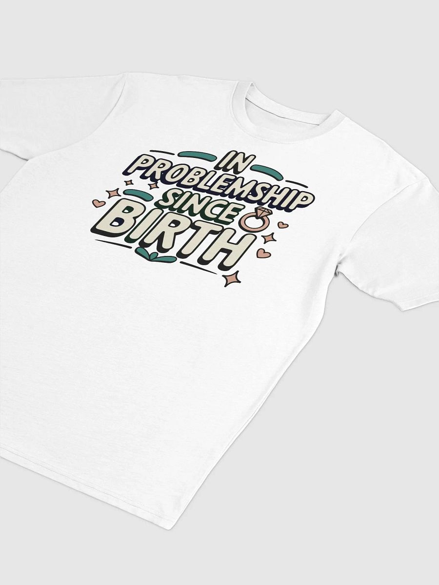 In Problemship Since Birth T-Shirt product image (23)