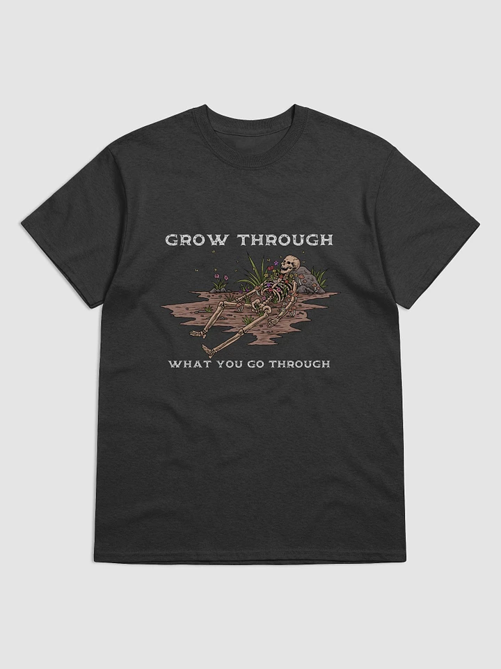 Grow Through What You Go Through T-Shirt product image (1)