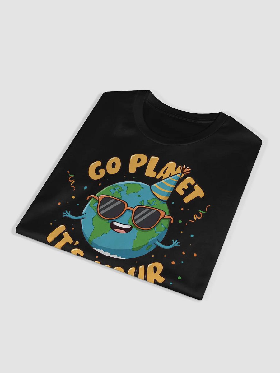 Go Planet, It's Your Earth Day – Fun Earth Day T-Shirt product image (18)