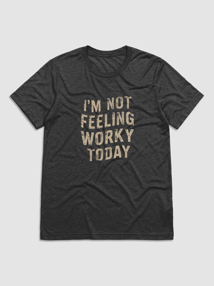 I'm not Felling Worky Today product image (1)