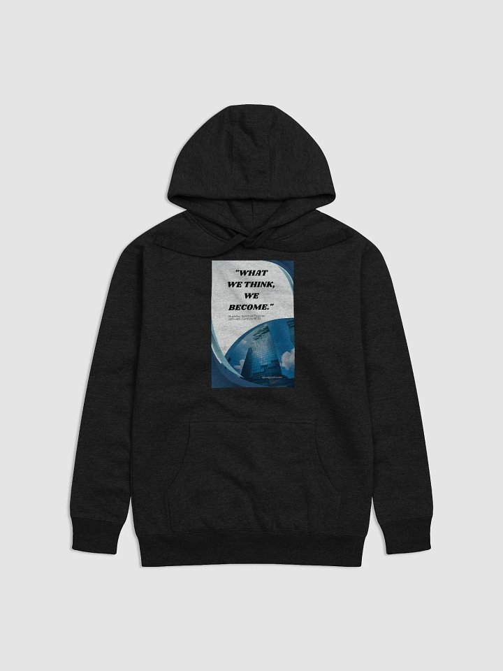 "What we think, we become."HOODIE product image (1)