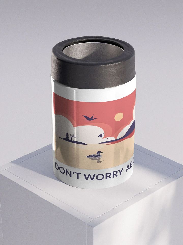 Loon Don't Worry About It Stainless Steel Koozie product image (1)
