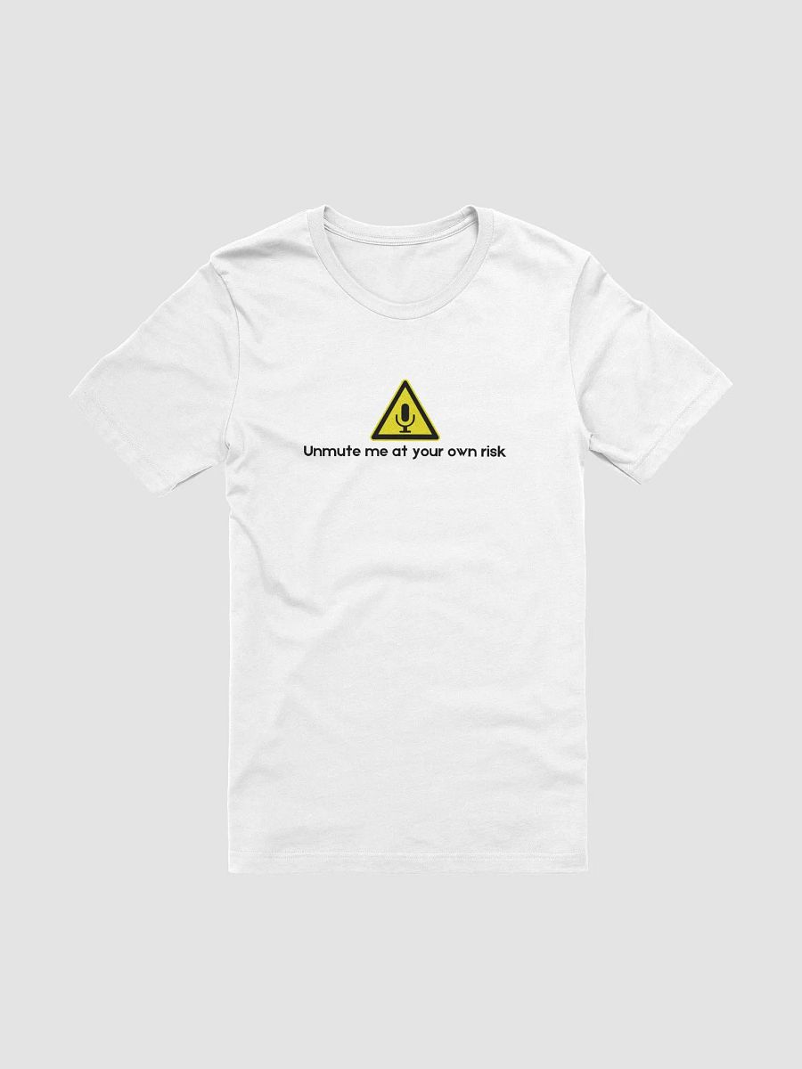 Unmute Me At Your Own Risk Tshirt product image (10)