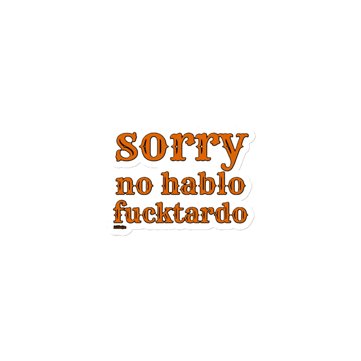 SORRY, NO HABLO FUCKTARDO product image (1)