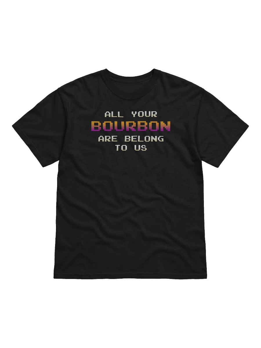 All Your Bourbon Are Belong to Us Heavyweight Tee product image (1)