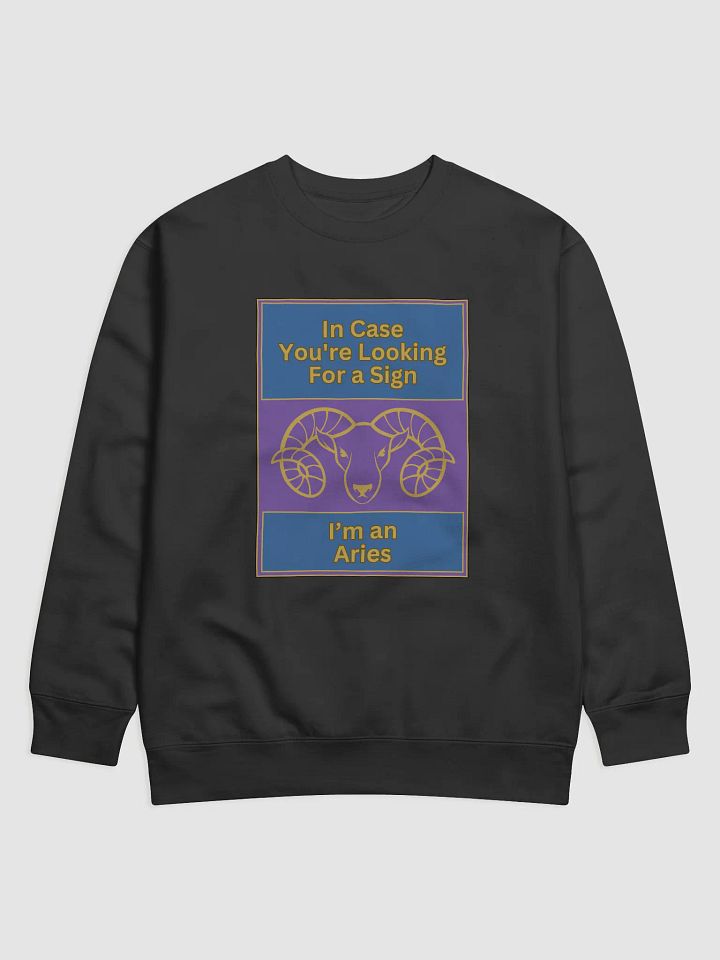 In Case You’re Looking For A Sign Aries Zodiac Sign Sweatshirt, Zodiac Sign vibes Sweatshirt, Aries Sweatshirt, Astrological Sweatshirt product image (1)