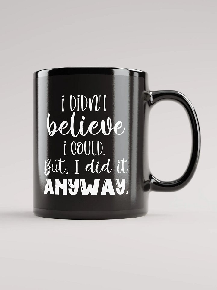 Did it ANYWAY Black Mug product image (2)