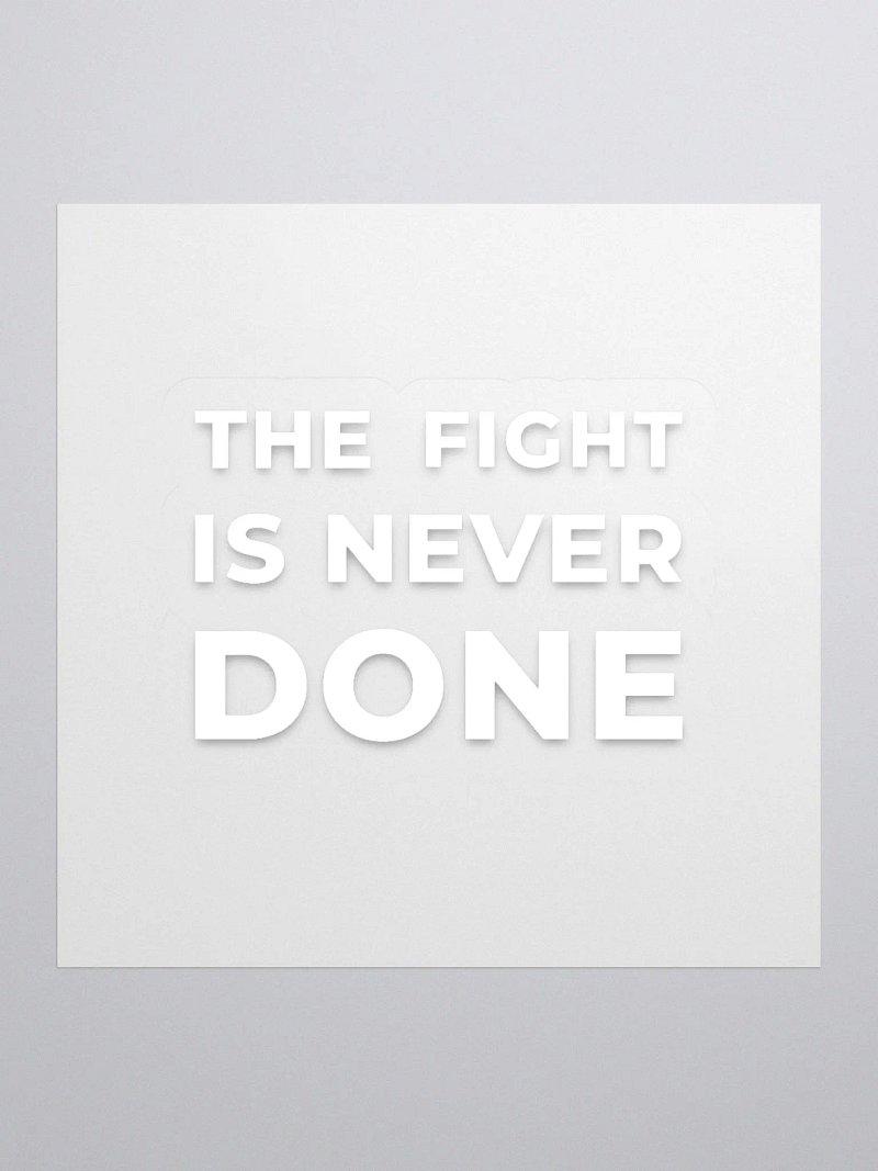 The Fight Is Never Done Sticker