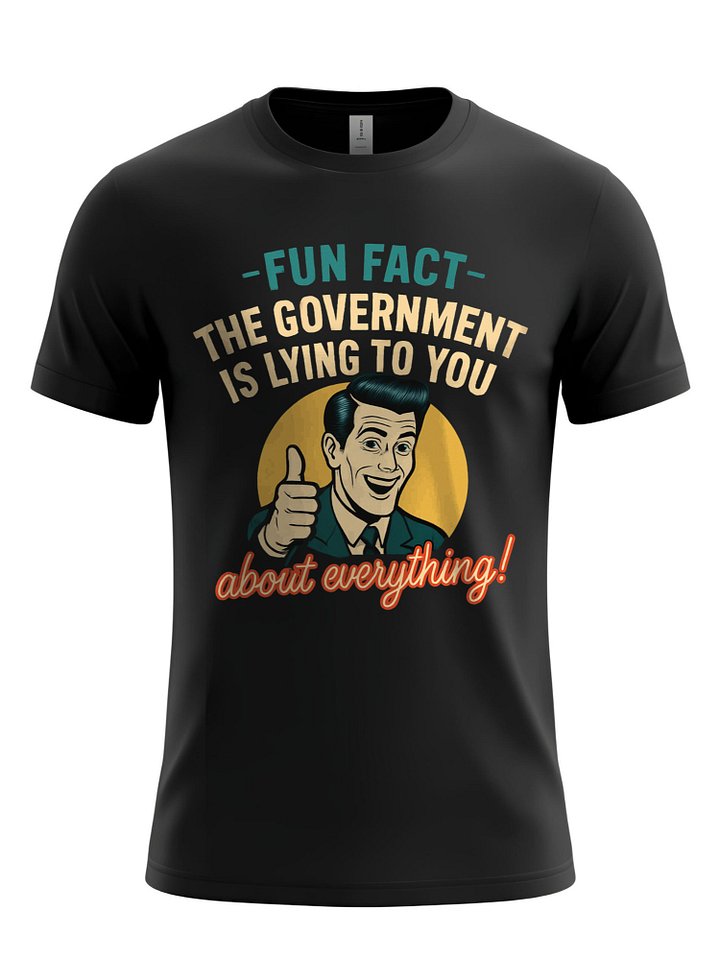 FUN FACT: Government LIES T-Shirt - Humorous Political Statement, Sarcastic Apparel Gift product image (1)