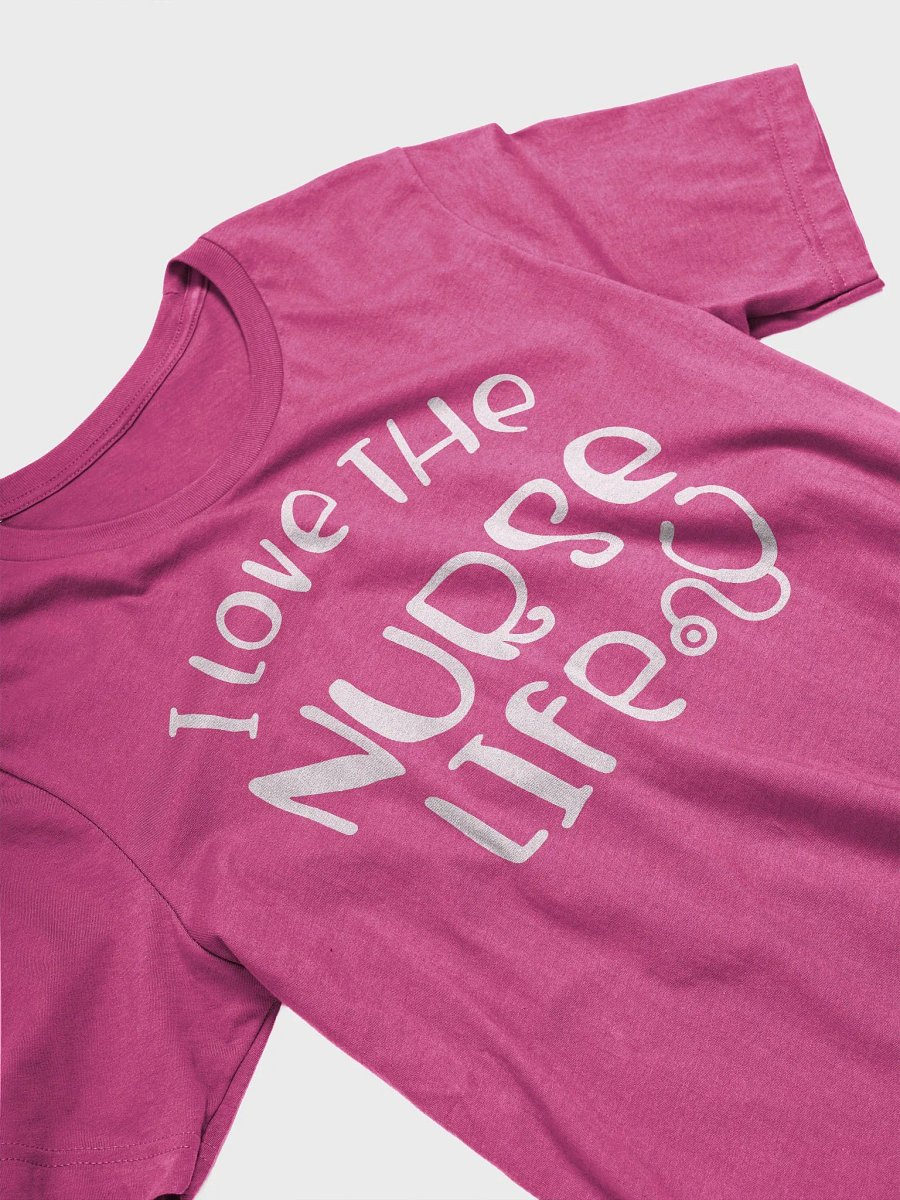 I Love the Nurse Life Tee product image (5)