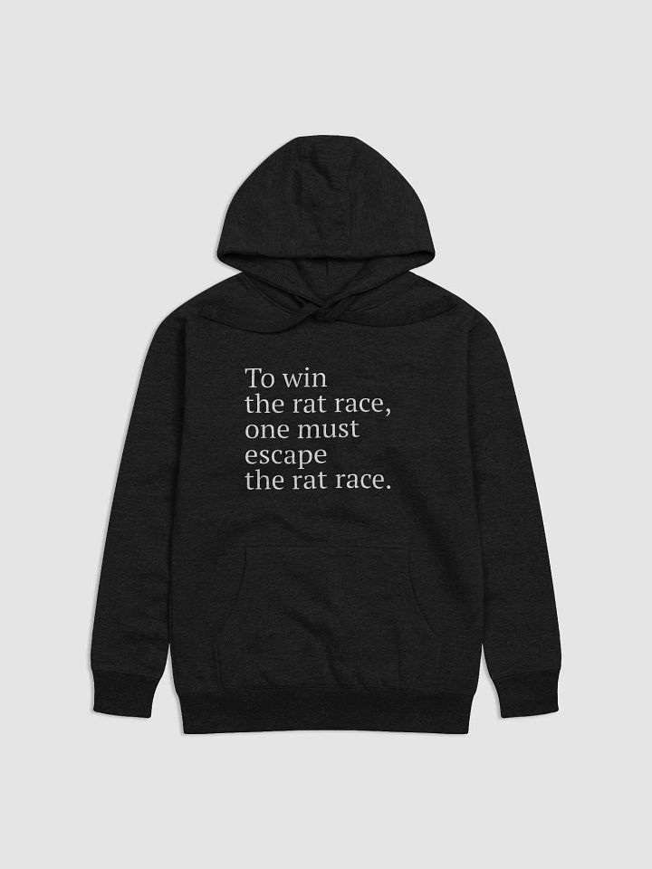 To win the rat race, one must escape the rat race hoodie product image (2)