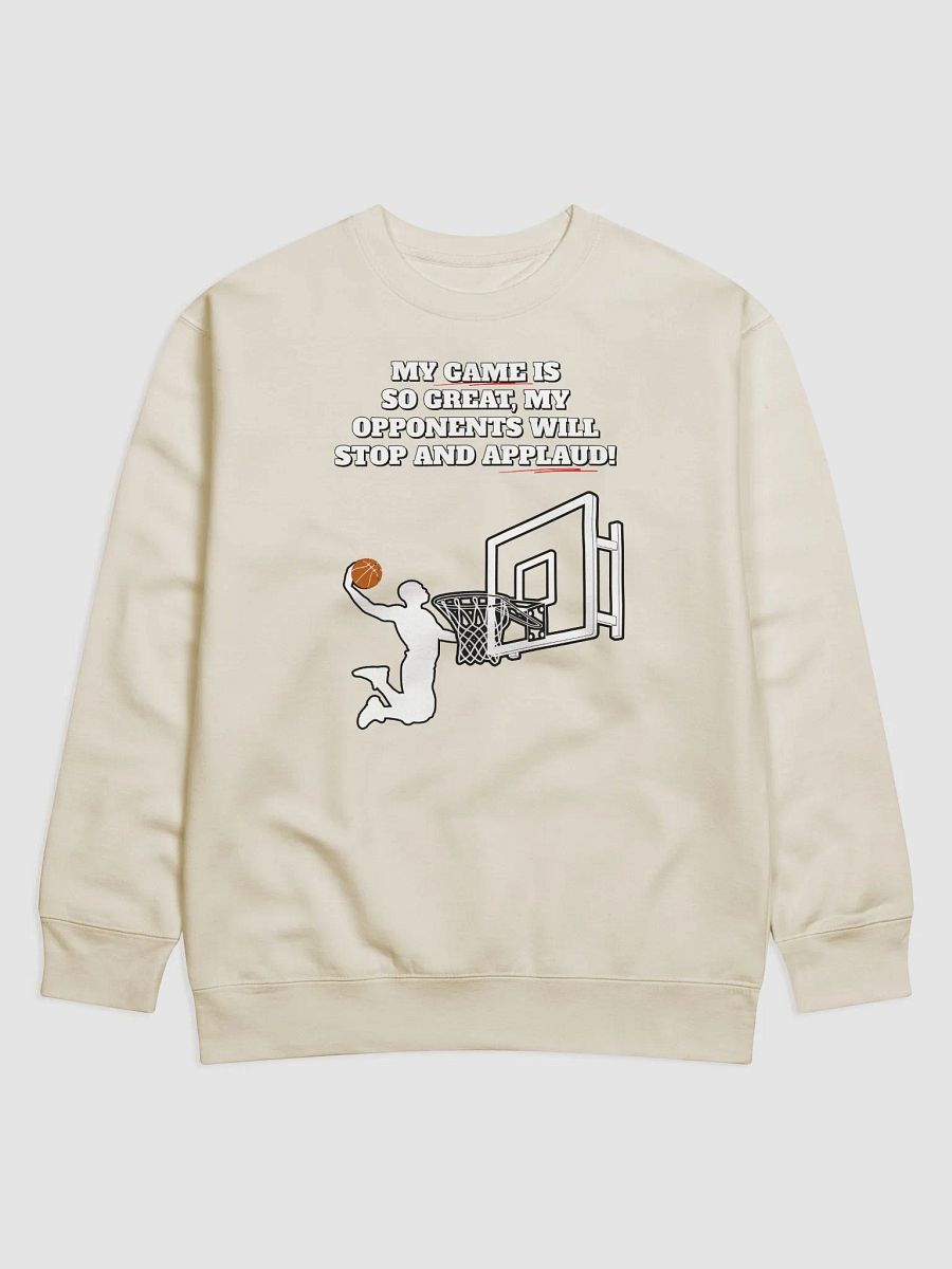My Game Is So Great, My Opponents Will Stop And Applaud! Men's Sweatshirt product image (4)