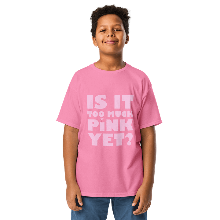 Is it Too Much Pink Yet? Youth T-Shirt product image (1)
