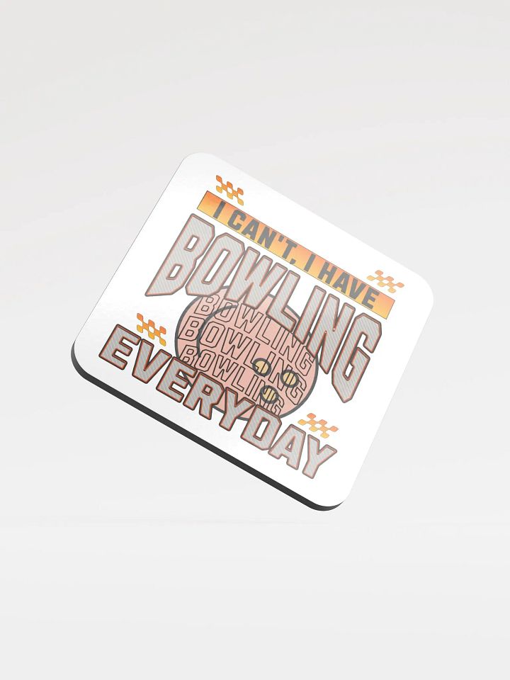 I Cant I Have Bowling Everyday Cork Coaster product image (1)