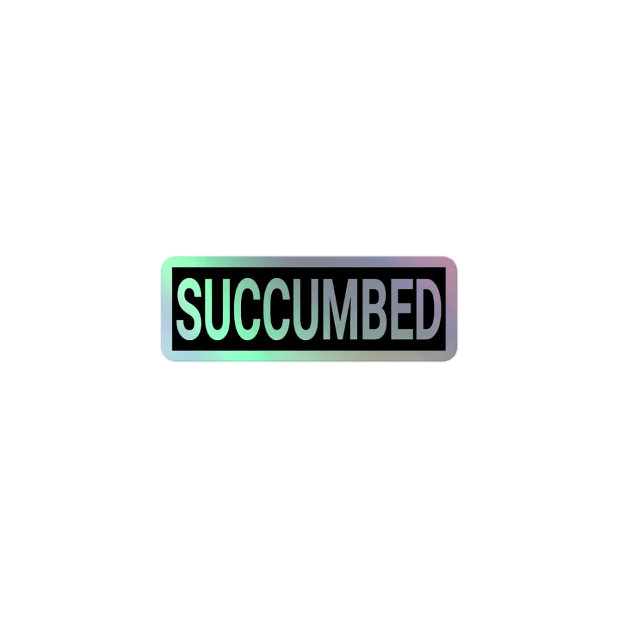 Succumbed Holographic Sticker product image (1)
