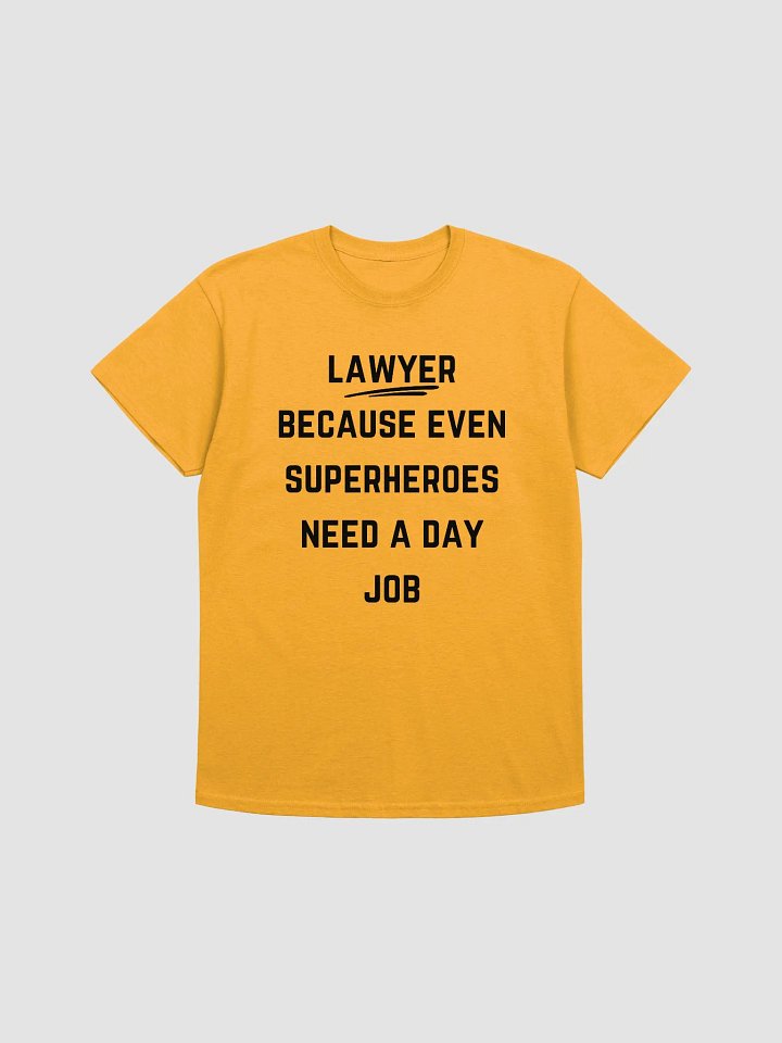 Lawyer Quote Tshirt - Lawyer: Because even superheroes need a day job product image (17)