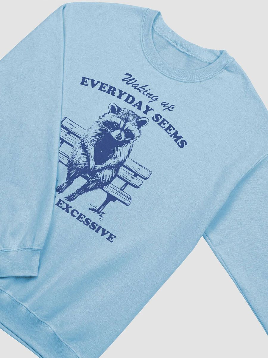 Waking up everyday seems a little excessive Crewneck product image (2)