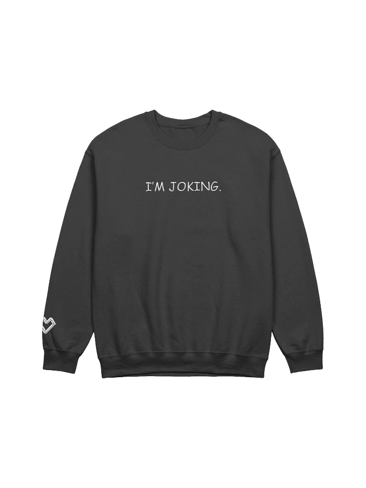THE OFFICIAL "I'm Joking." EMBROIDERED CREWNECK product image (1)