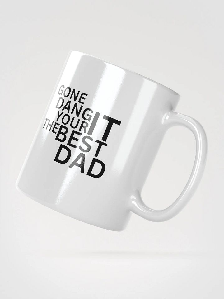 GONE DANG IT YOUR THE BEST DAD Coffee Mug product image (2)