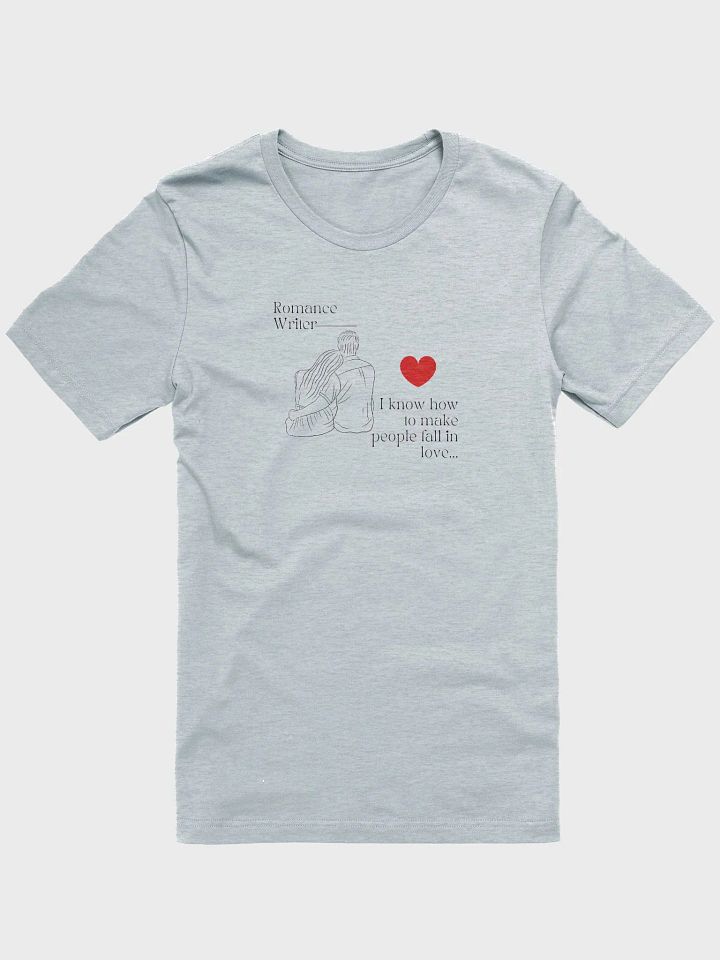 Romance Writer T-Shirt - I know how to make people fall in love. product image (3)