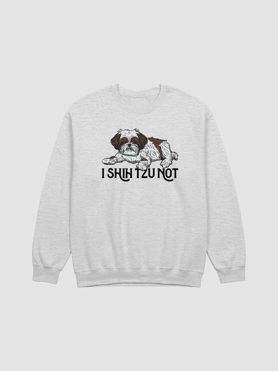 I Shih Tzu Not Sweatshirt Funny Shih Tzu Design | Funny Shirt for Shih Tzu Owners product image (26)