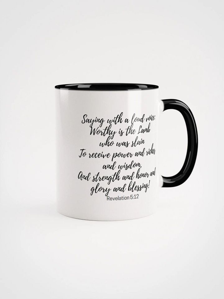 Worthy Is The Lamb Who Was Slain To Receive Power And Riches And Wisdom Revelation 5:12 Two-Tone Mug 11/15oz product image (1)