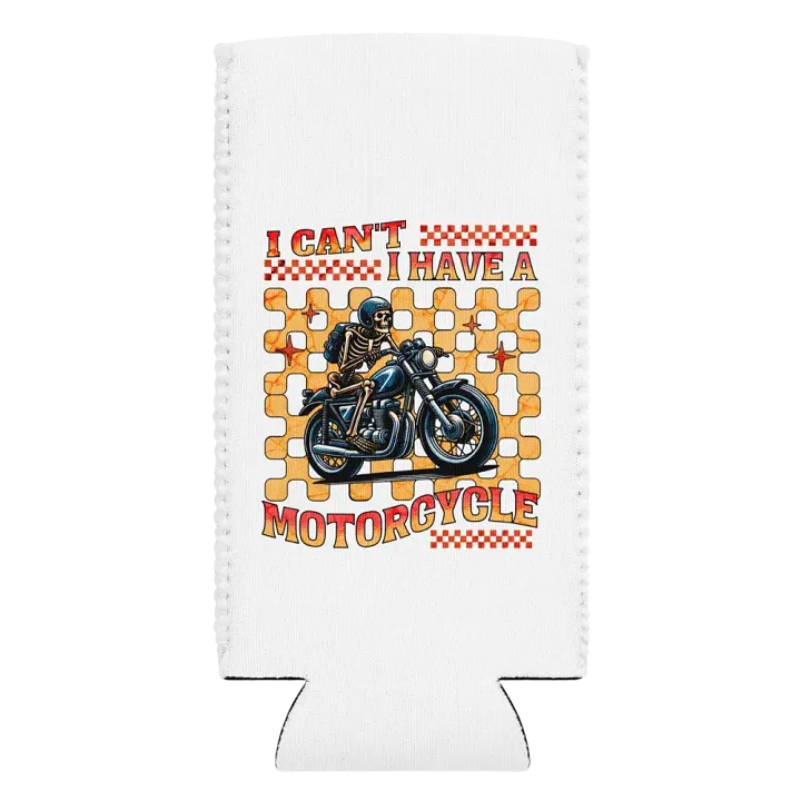 I Cant I Have A Motorcycle Skeleton Ride Can Cooler product image (2)