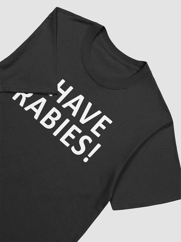 I Have Rabies T-shirt product image (2)