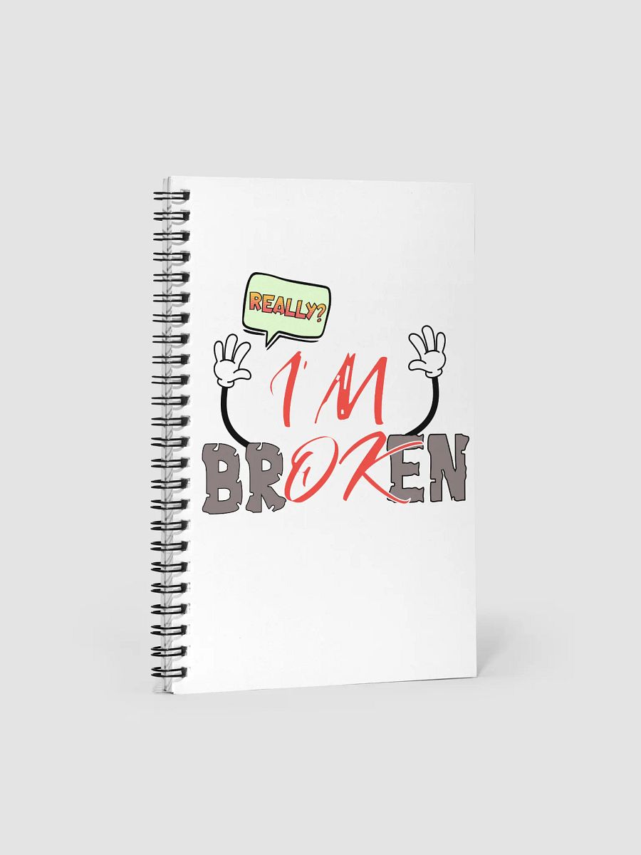 I'm Broken I'm Ok Really? Expressive Speech Spiral Notebook product image (1)