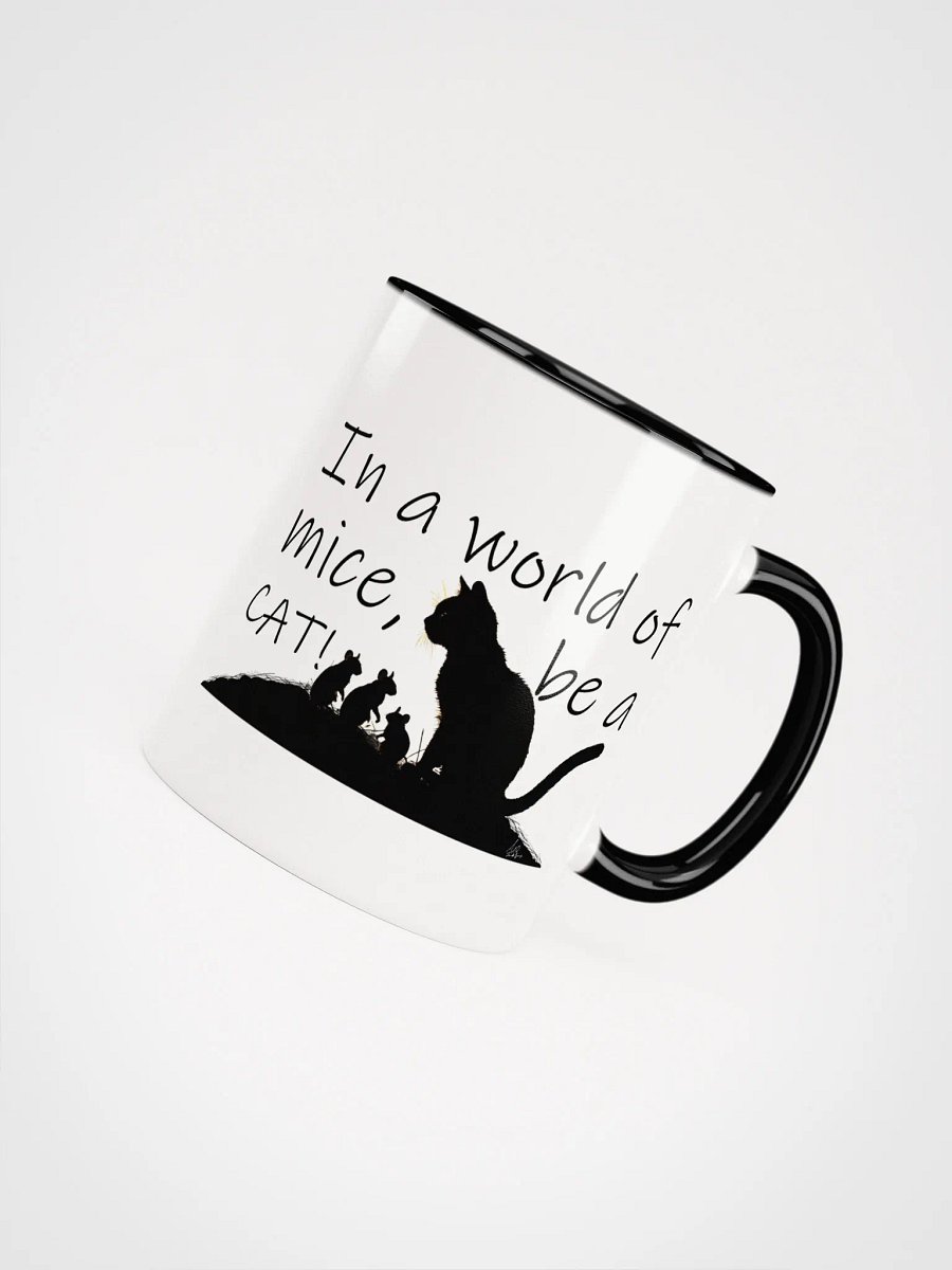 In a world of mice, be a cat! COLORED MUG product image (53)