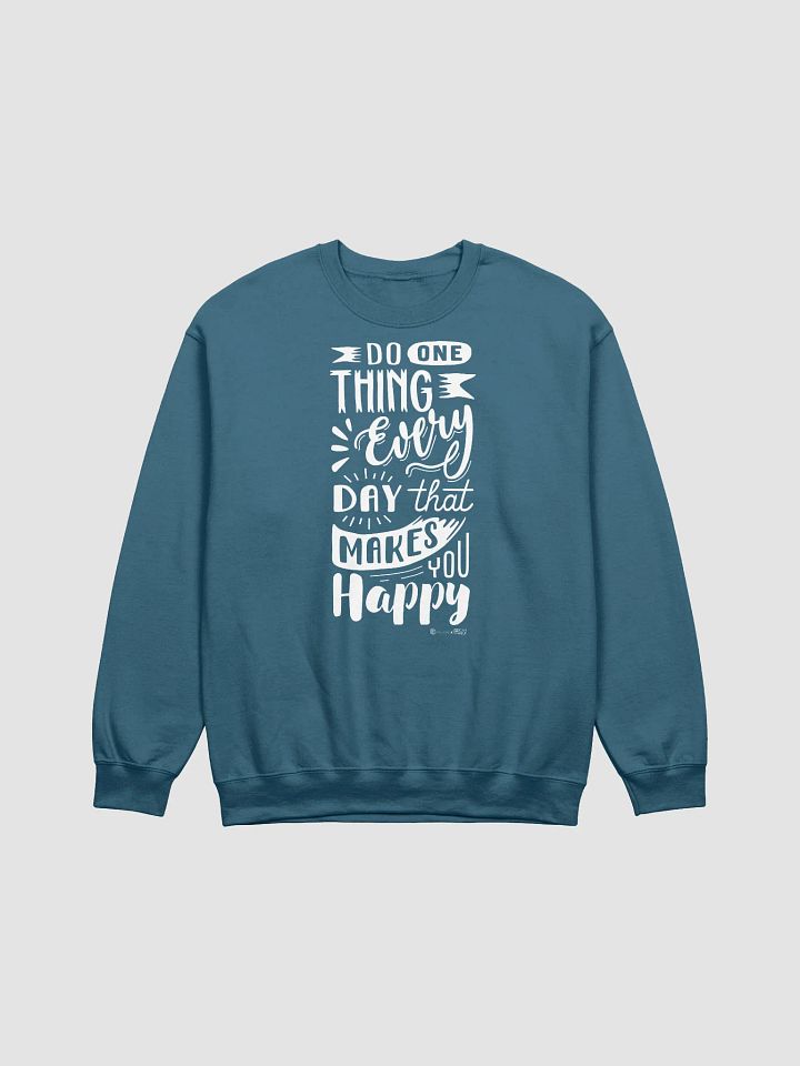 Do One Thing Every Day That Makes You Happy Sweatshirt product image (2)