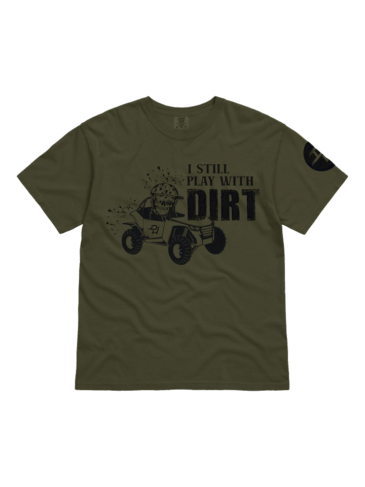 I Still play with Dirt Tee product image (1)