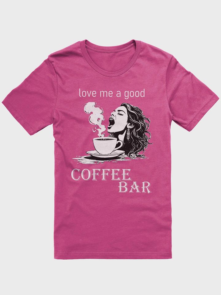 love me a good COFFEE BAR tshirt product image (1)