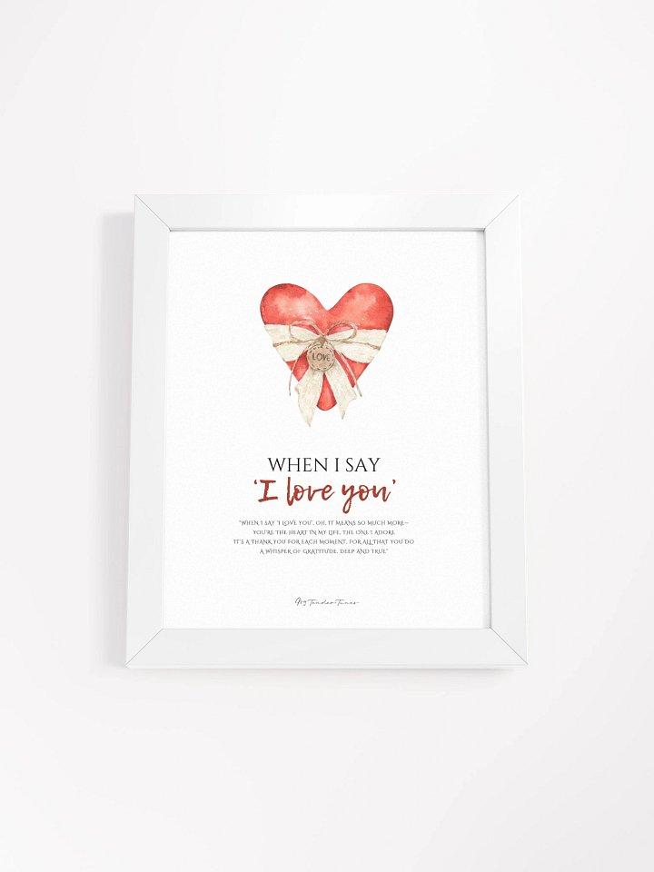 WHEN I SAY I LOVE YOU - Lyric Lines Poster with White Frame product image (1)