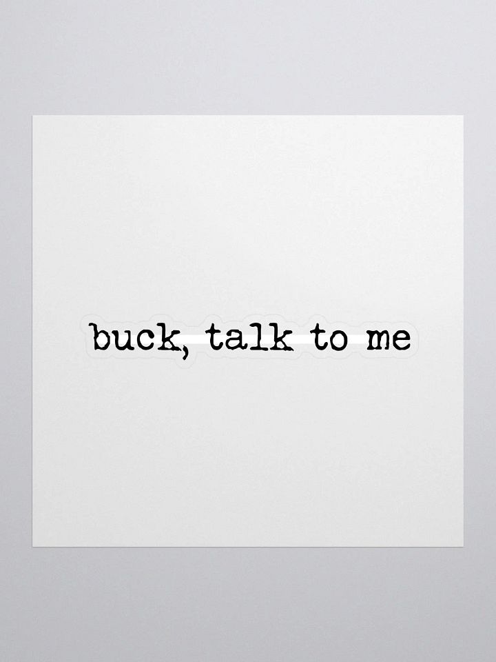 Buck, Talk to Me Buddie Quote Sticker product image (1)