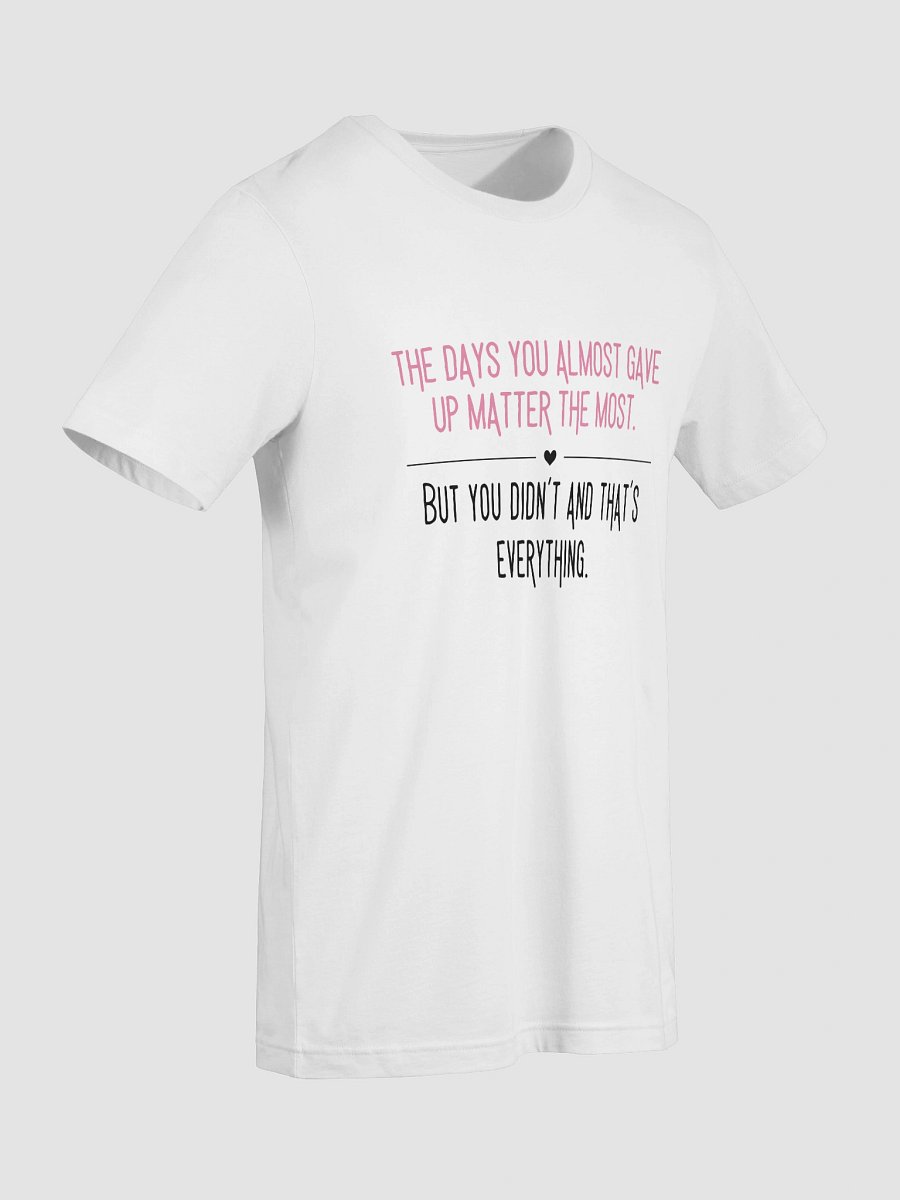 The Days You Almost Gave Up — Aesthetic Tee product image (18)