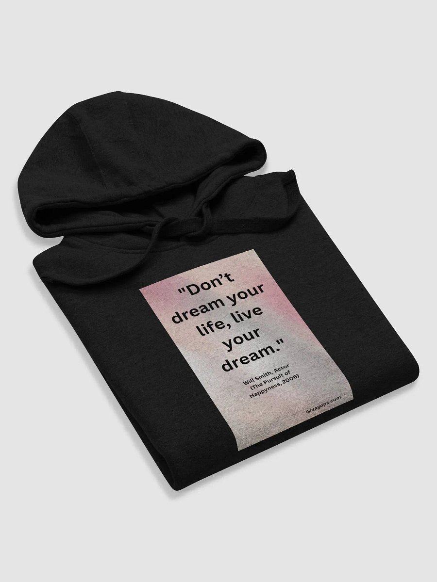 "Don’t dream your life, live your dream." HOODIE product image (5)
