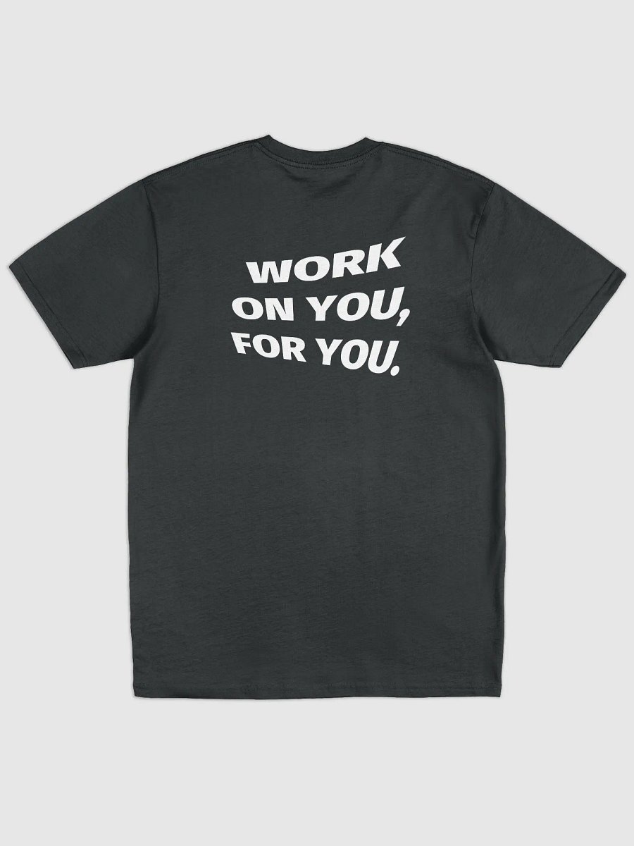 WORK ON YOU, FOR YOU. Tee product image (1)