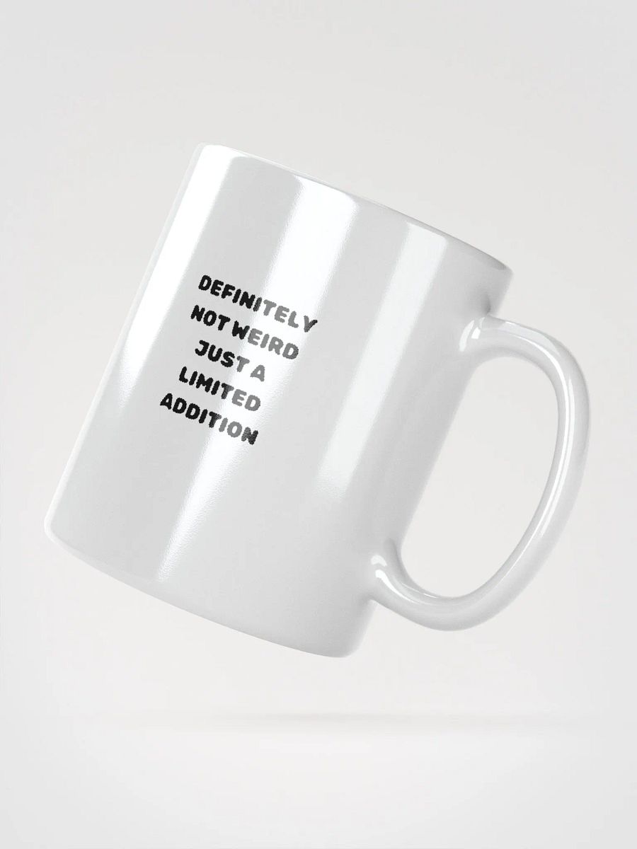 Definitely Not Weird, Just a limited Addition Mug product image (2)