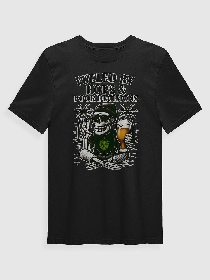 Fueled by Hops & Poor Decisions Tee – Brew Bold, Live Loud product image (1)
