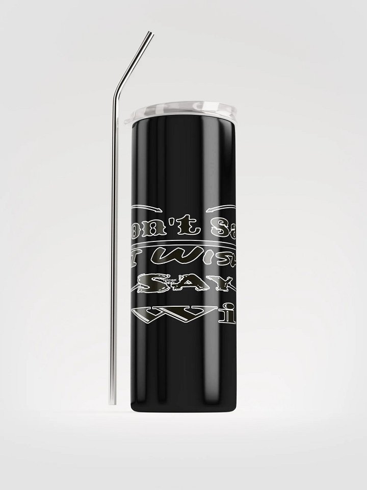 Don't Say I Wish Say I Will - Stainless Steel Tumbler product image (2)