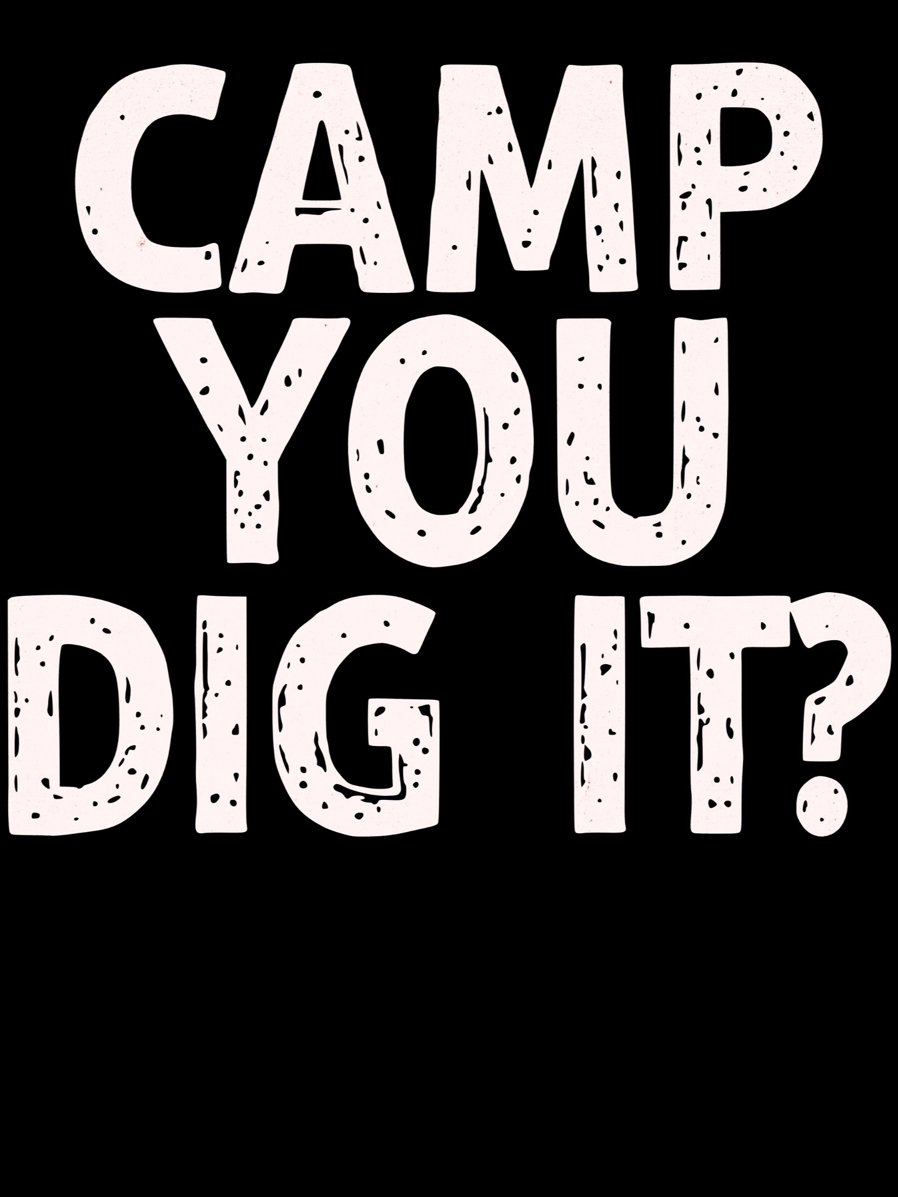 Camp You Dig It? product image (1)