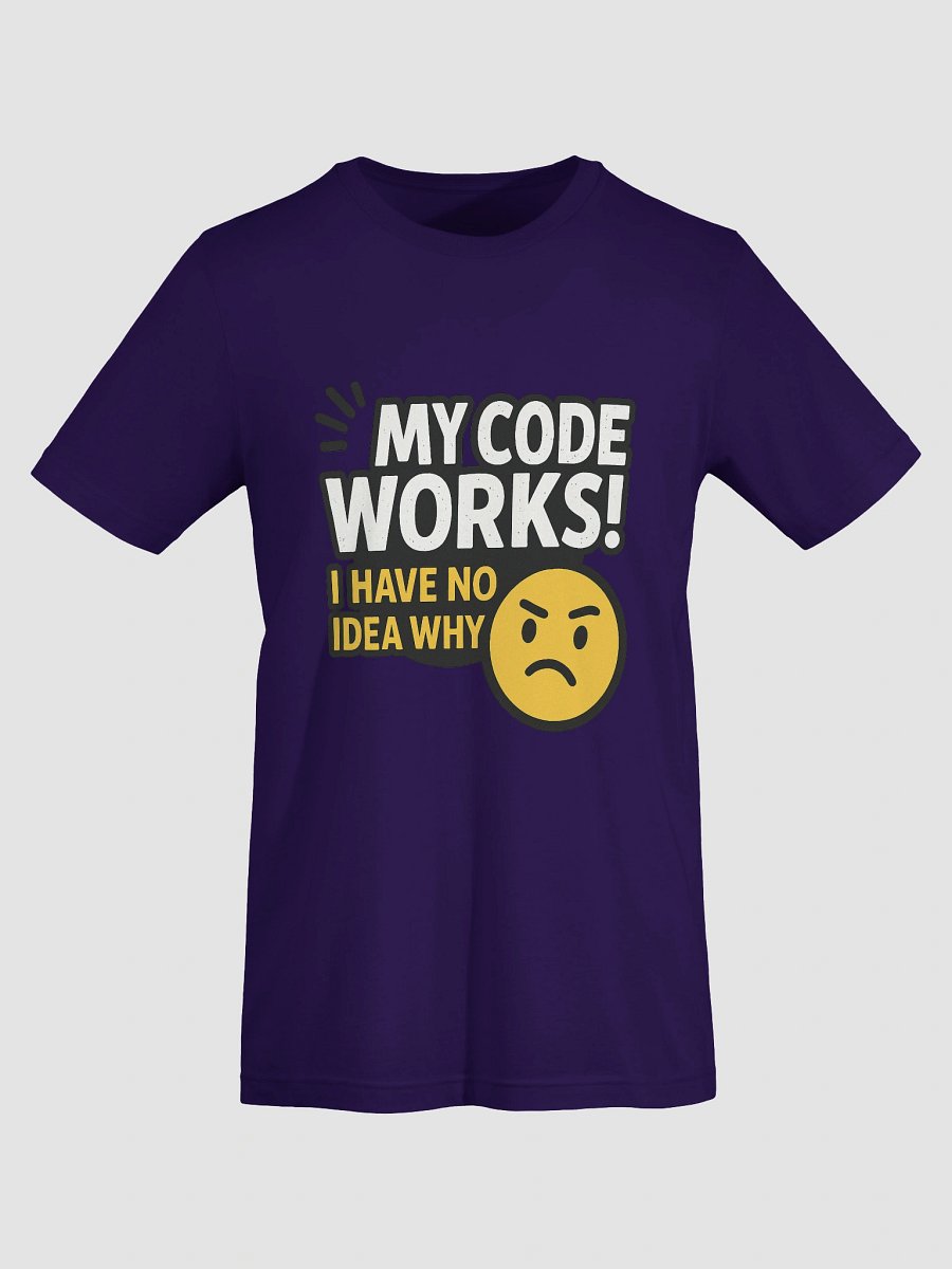 My Code Works - I have no Idea WHY Tee product image (3)