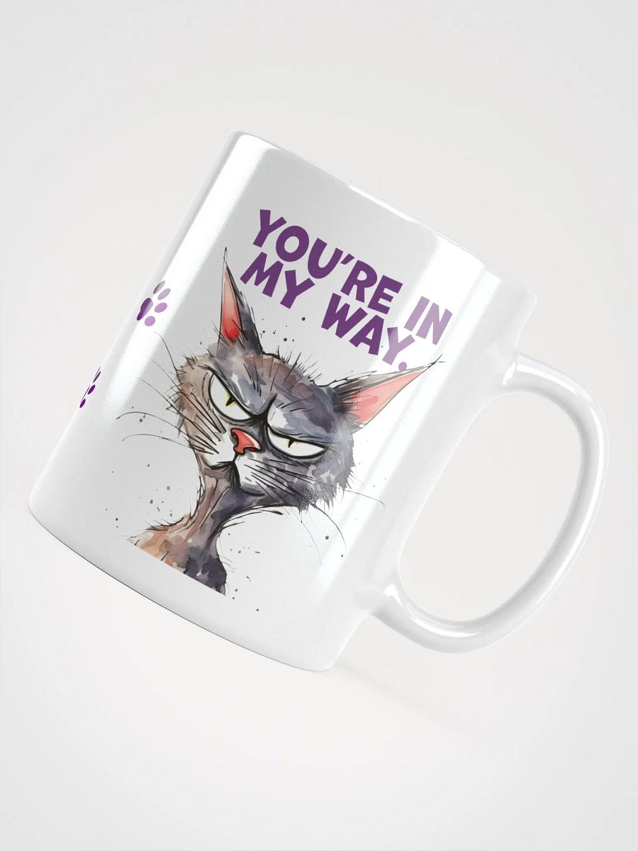 Cat Chat: "If you can read this... you're in my way." White glossy mug product image (3)