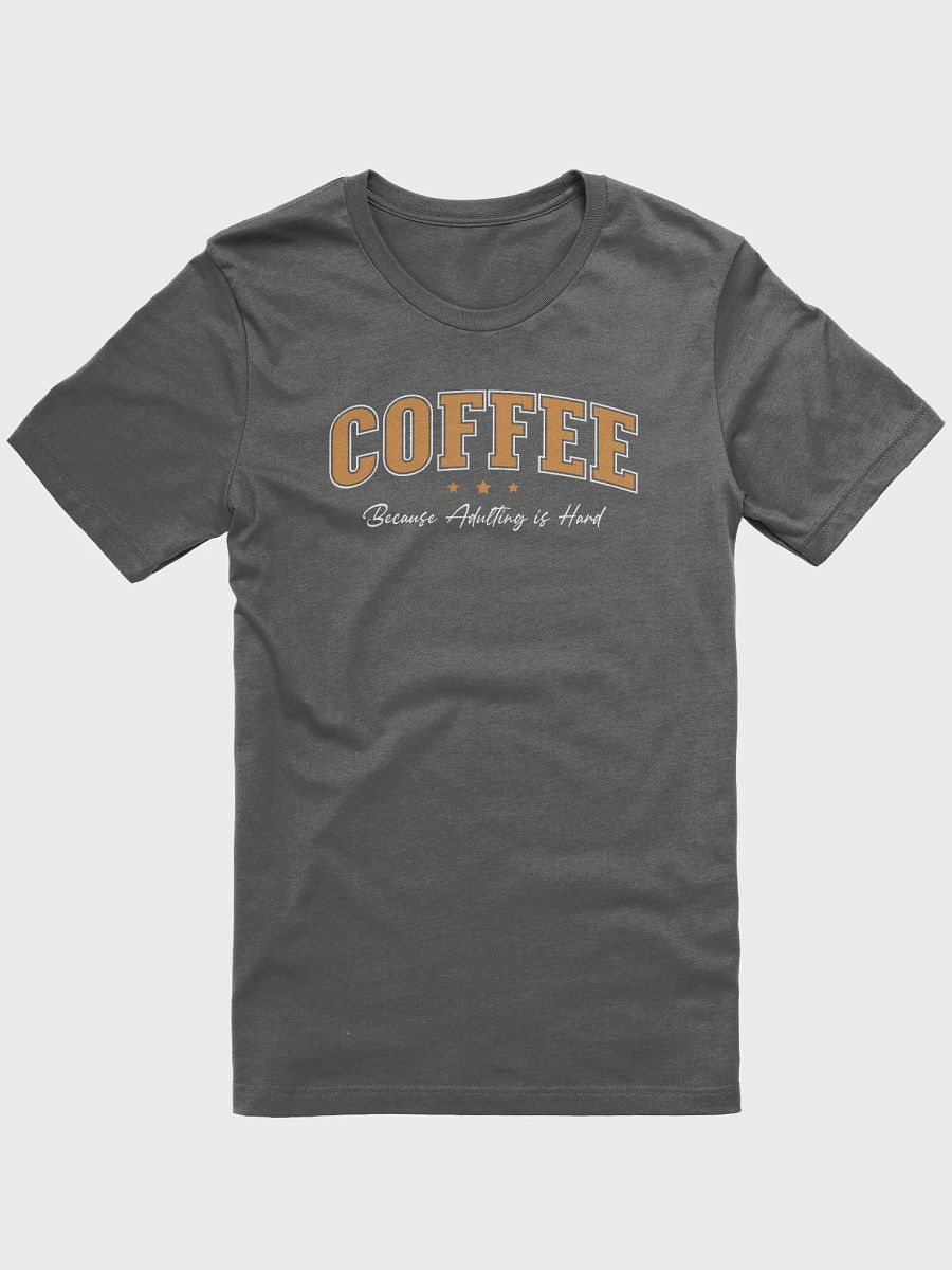 Coffee Because Adulting is Hard funny Coffee Lover T-shirt product image (1)