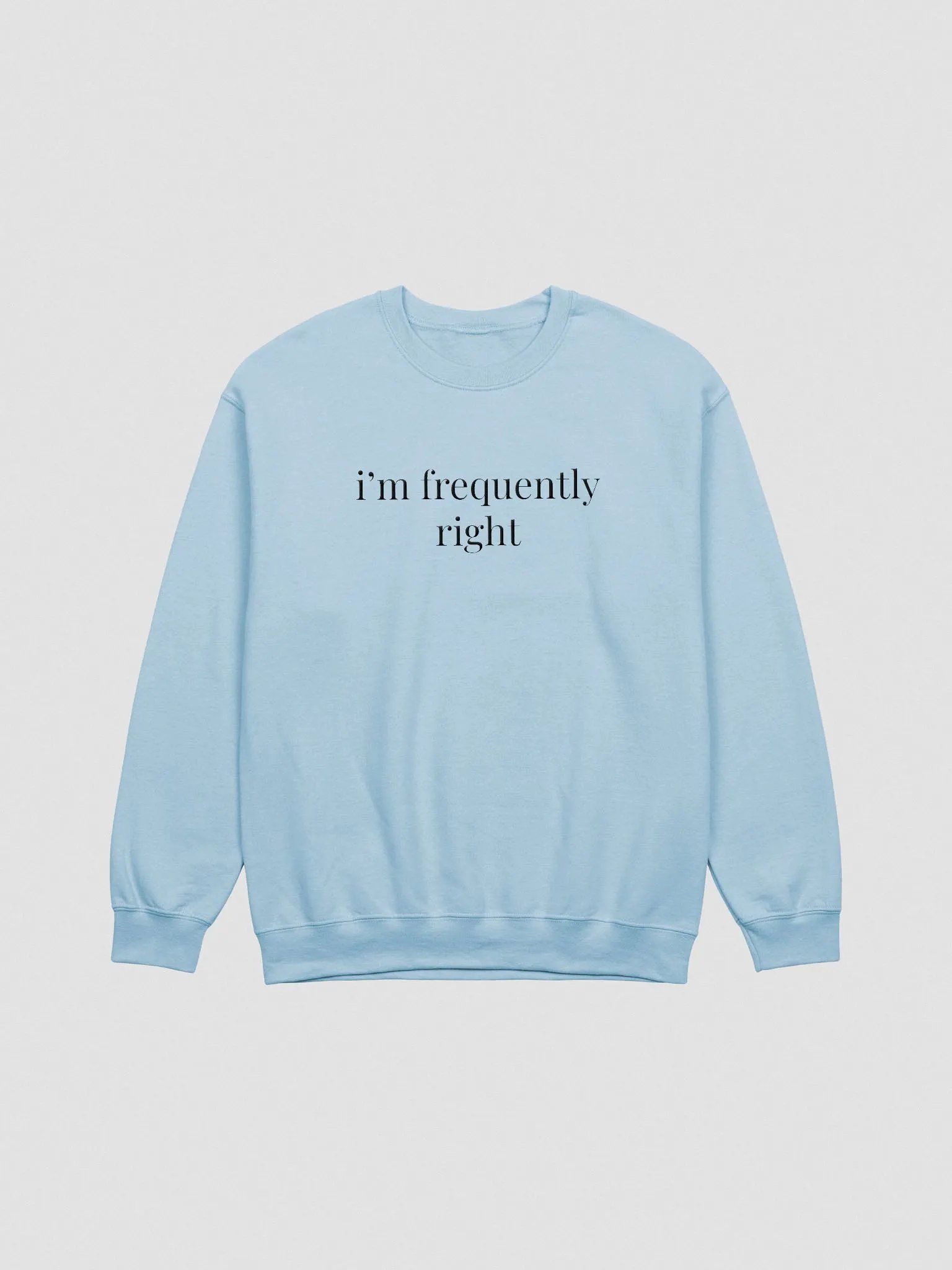 i'm frequently right - sweatshirt (black text) product image (2)