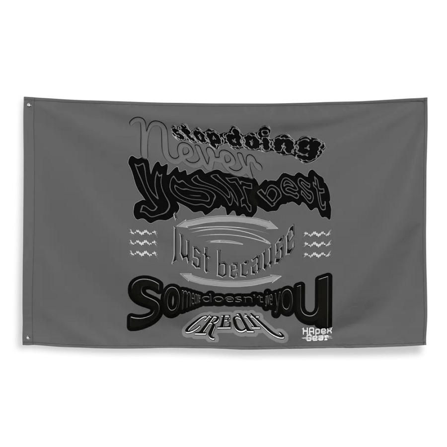 Never stop doing your best just because someone doesn't give you credit - Flag product image (2)
