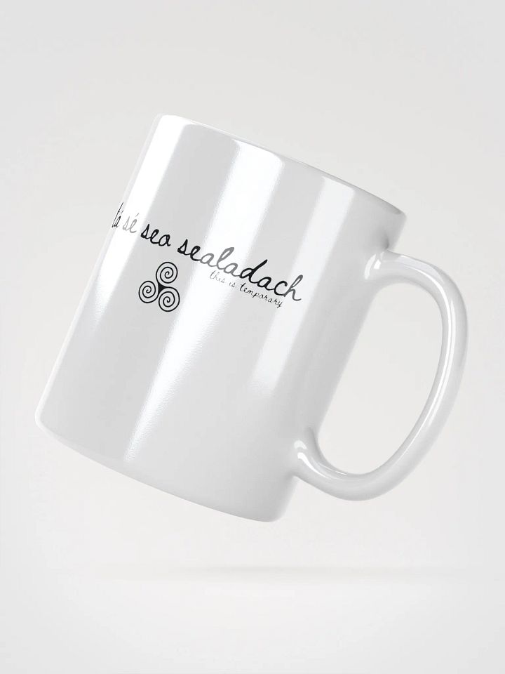 Tá Sé Seo Sealadach (This is Temporary) Mug product image (4)