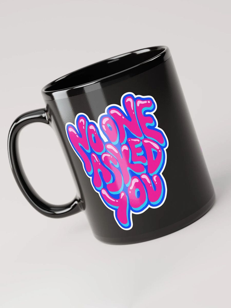 No One Asked You Mug product image (3)